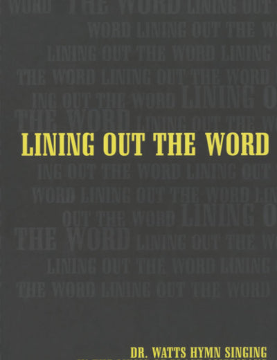 Lining Out the Word: Dr. Watts Hymn Singing in the Music of Black Americans (Music of the African Diaspora) (Volume 8)