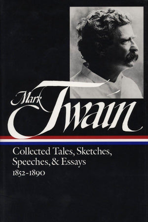 Mark Twain Collected Tales, Sketches, Speeches & Essays 1852-1890
