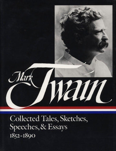 Mark Twain Collected Tales, Sketches, Speeches & Essays 1852-1890