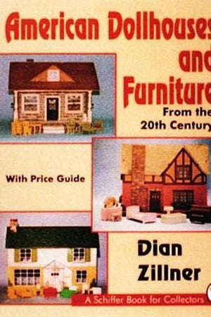 American Dollhouses and Furniture From the 20th Century (Schiffer Book for Collectors)