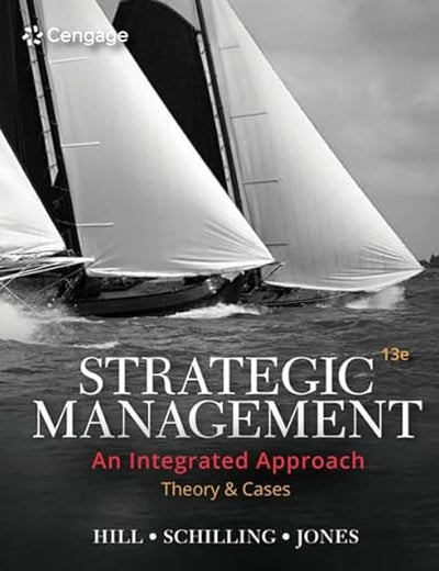 Strategic Management: Theory & Cases: An Integrated Approach (MindTap Course List)