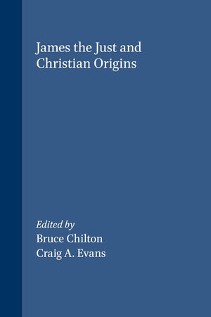 James the Just and Christian Origins (Novum Testamentum, Supplements, 98)