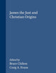 James the Just and Christian Origins (Novum Testamentum, Supplements, 98)