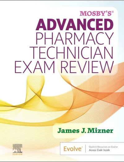 Mosby’s Advanced Pharmacy Technician Exam Review