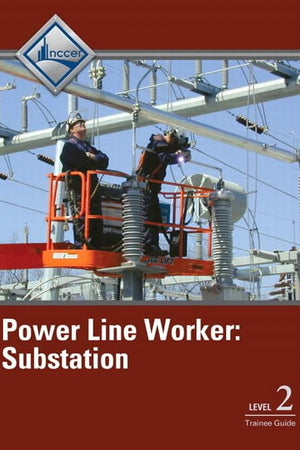 Power Line Worker Substation Trainee Guide, Level 2