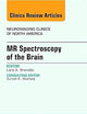 MR Spectroscopy of the Brain, An Issue of Neuroimaging Clinics (Volume 23-3) (The Clinics: Radiology, Volume 23-3)
