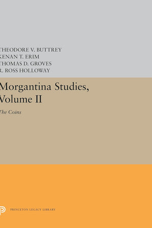 Morgantina Studies, Volume II: The Coins (Princeton Legacy Library)