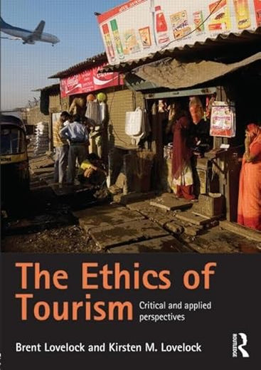 The Ethics of Tourism: Critical and Applied Perspectives