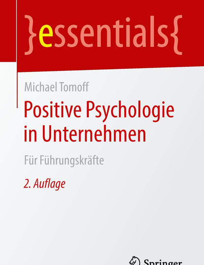 Positive Psychologie in Unternehmen: Für Führungskräfte (essentials) (German Edition)