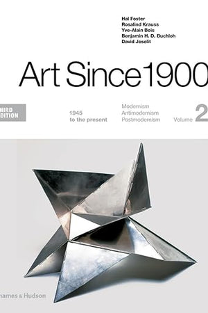 Art Since 1900: 1945 to the Present: Modernism, Antimodernism, Postmodernism (2)