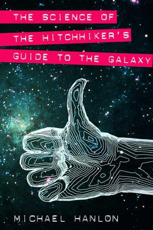 The Science of the Hitchhiker's Guide to the Galaxy (MacSci)