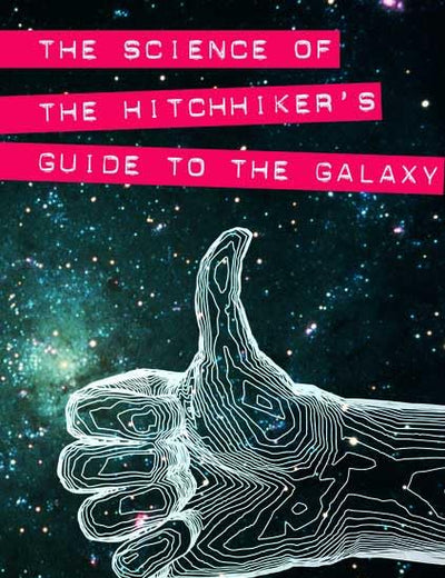 The Science of the Hitchhiker's Guide to the Galaxy (MacSci)