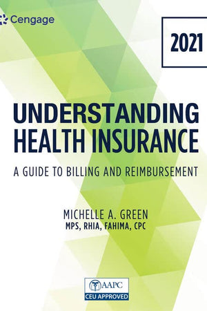 Understanding Health Insurance: A Guide to Billing and Reimbursement - 2021 Edition (MindTap Course List)