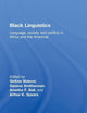 Black Linguistics: Language, Society and Politics in Africa and the Americas