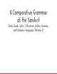 A Comparative Grammar Of The Sanskrit, Zend, Greek, Latin, Lithuanian, Gothic, German, And Sclavonic Languages (Volume I)