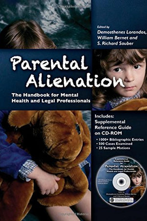 Parental Alienation: The Handbook for Mental Health and Legal Professionals (Behavioral Science and Law)