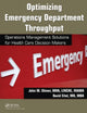 Optimizing Emergency Department Throughput: Operations Management Solutions for Health Care Decision Makers