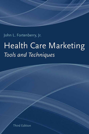 Health Care Marketing: Tools and Techniques: .