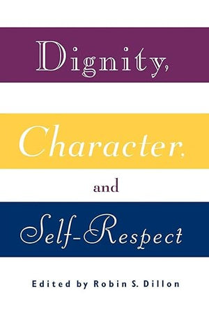 Dignity, Character and Self-Respect