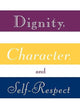 Dignity, Character and Self-Respect