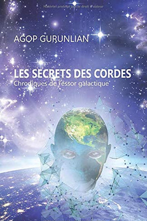 Les secrets des cordes: Chroniques de l'essor galactique (French Edition)
