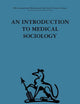 An Introduction to Medical Sociology (International Behavioural and Social Sciences Library)