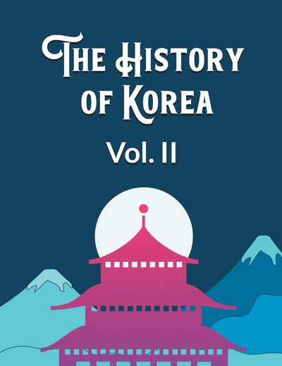 The History of Korea Vol. II