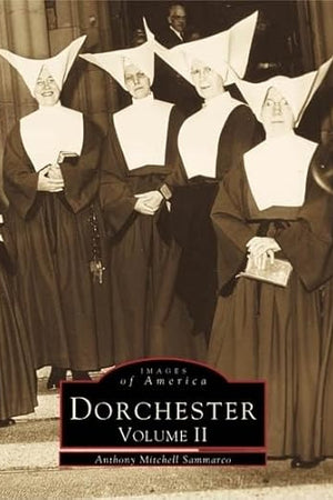 Dorchester, Vol. 2 (Images of America: Massachusetts)