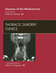 Diseases of the Mediastinum, An Issue of Thoracic Surgery Clinics (Volume 19-1) (The Clinics: Surgery, Volume 19-1)