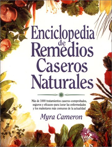 Enciclopedia De Remedios Caseros Naturales (Spanish Edition)