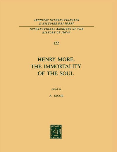 Henry More. The Immortality of the Soul: Edited with an Introduction and Notes (International Archives of the History of Ideas Archives internationales d'histoire des idées)