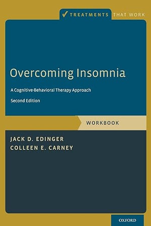 Overcoming Insomnia: A Cognitive-Behavioral Therapy Approach, Workbook (Treatments That Work)