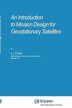 An Introduction to Mission Design for Geostationary Satellites (Space Technology Library, 1)