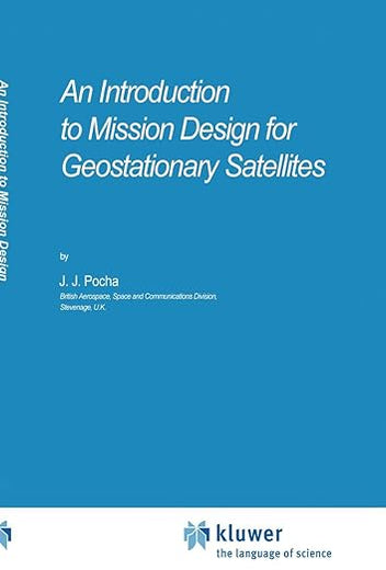 An Introduction to Mission Design for Geostationary Satellites (Space Technology Library, 1)