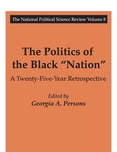 The Politics of the Black Nation: A Twenty-five-year Retrospective (National Political Science Review Series)