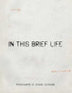 Eugene Richards: In This Brief Life