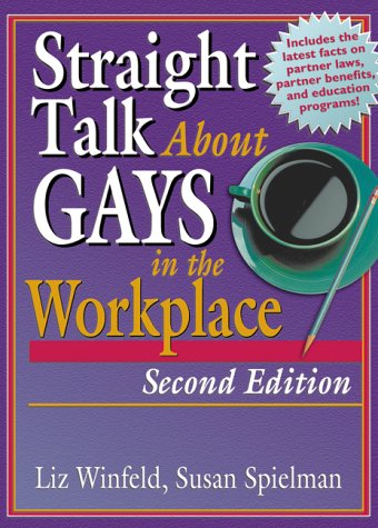 Straight Talk About Gays in the Workplace, Second Edition (Haworth Gay & Lesbian Studies)