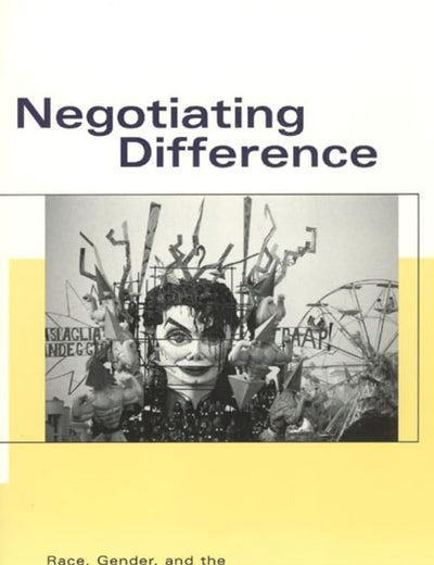 Negotiating Difference: Race, Gender, and the Politics of Positionality (Black Literature and Culture)