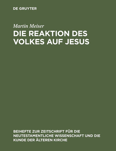 Die Reaktion des Volkes auf Jesus: Eine redaktionskritische Untersuchung zu den synoptischen Evangelien (Beihefte zur Zeitschrift für die neutestamentliche Wissenschaft, 96) (German Edition)