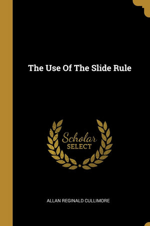 The Use Of The Slide Rule