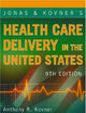 Jonas and Kovner's Health Care Delivery in the United States (Health Care Delivery in the United States (Jonas & Kovner's))