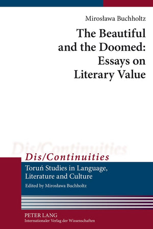 The Beautiful and the Doomed: Essays on Literary Value (Dis/Continuities)