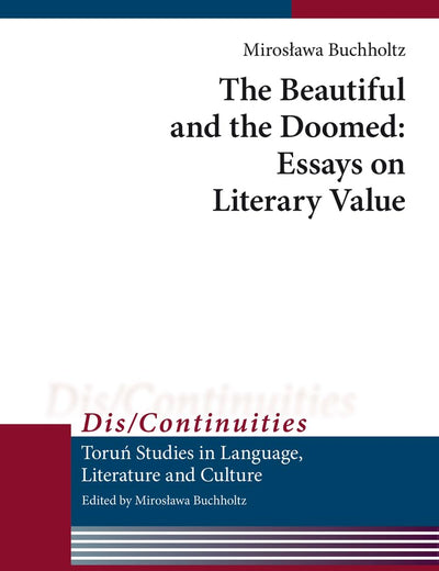 The Beautiful and the Doomed: Essays on Literary Value (Dis/Continuities)