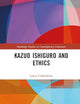 Kazuo Ishiguro and Ethics (Routledge Studies in Contemporary Literature)
