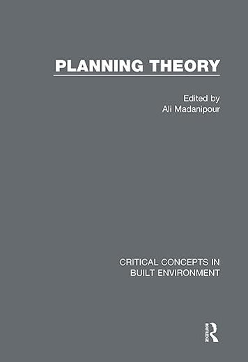 Planning Theory (Critical Concepts in Built Environment)