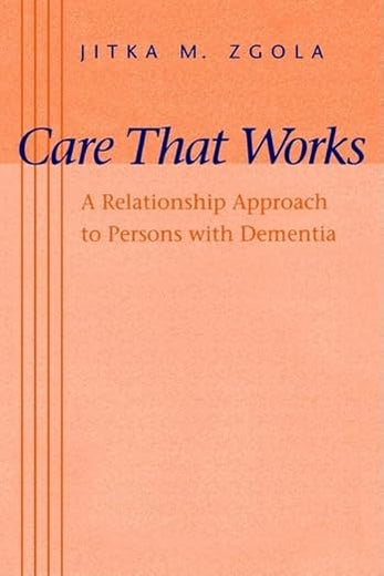 Care That Works: A Relationship Approach to Persons with Dementia