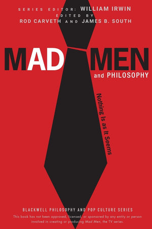 Mad Men and Philosophy: Nothing Is as It Seems (The Blackwell Philosophy and Pop Culture Series)