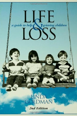 Life and Loss: A Guide to Help Grieving Children