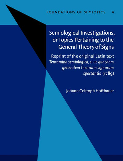 Semiological Investigations, or Topics Pertaining to the General Theory of Signs (Foundations of Semiotics)