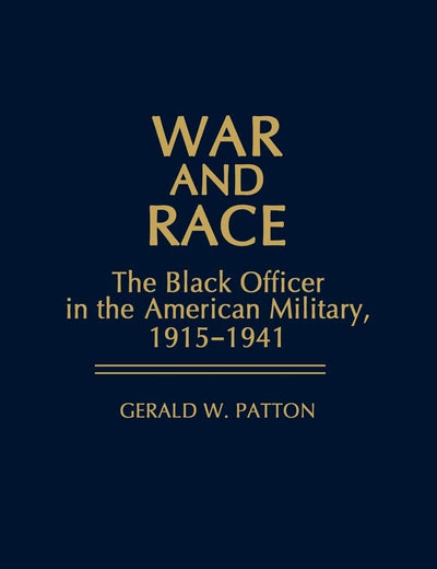 War and Race: The Black Officer in the American Military, 1915-1941 (Contributions in Afro-American and African Studies: Contemporary Black Poets)